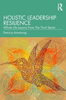 Holistic Leadership Resilience : Whole Life Lessons From The Third Sector-9781032627151