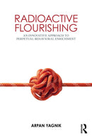 Radioactive Flourishing : An Innovative Approach to Perpetual Behavioral Enrichment-9781032627557