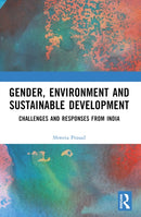 Gender, Environment and Sustainable Development : Challenges and Responses from India-9781032628363