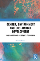 Gender, Environment and Sustainable Development : Challenges and Responses from India-9781032628417