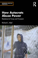 How Autocrats Abuse Power : Resistance to Trump and Trumpism-9781032628813