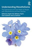 Understanding Mesothelioma : The Experiences and Care Needs of People with Mesothelioma and their Families-9781032631295