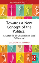 Towards a New Concept of the Political : A Defence of Universalism and Difference-9781032632834