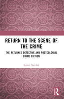 Return to the Scene of the Crime : The Returnee Detective and Postcolonial Crime Fiction-9781032633794