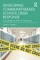 Developing Community-Based School Crisis Response : Case Studies for PreK-12 Classrooms-9781032633985
