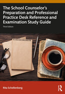 The School Counselor''s Preparation and Professional Practice Desk Reference and Examination Study Guide