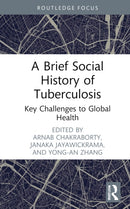 A Brief Social History of Tuberculosis : Key Challenges to Global Health-9781032634616