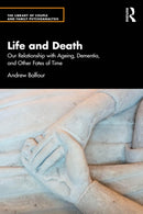 Life and Death : Our Relationship with Ageing, Dementia, and Other Fates of Time-9781032636467