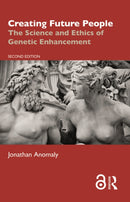 Creating Future People : The Science and Ethics of Genetic Enhancement-9781032636573