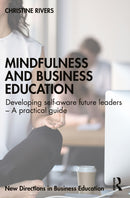 Mindfulness and Business Education : Developing self-aware future leaders - A practical guide-9781032637488