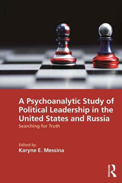 A Psychoanalytic Study of Political Leadership in the United States and Russia : Searching for Truth-9781032637747