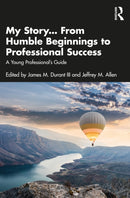 My Story... From Humble Beginnings to Professional Success : A Young Professional's Guide-9781032639420