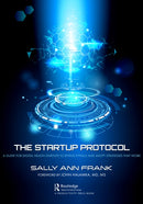 The Startup Protocol : A Guide for Digital Health Startups to Bypass Pitfalls and Adopt Strategies That Work-9781032639444