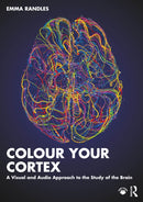 Colour Your Cortex : A Visual and Audio Approach to the Study of the Brain-9781032643168