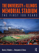 The University of Illinois Memorial Stadium : The First 100 Years-9781032643847