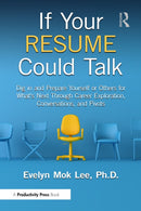 If Your Resume Could Talk : Dig in and Prepare Yourself or Others for What's Next Through Career Exploration, Conversations, and Pivots-9781032644295