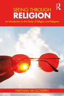 Seeing Through Religion : An Introduction to the Study of Religion and Religions-9781032646411