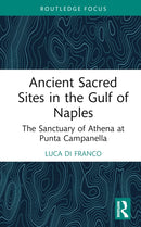 Ancient Sacred Sites in the Gulf of Naples : The Sanctuary of Athena at Punta Campanella-9781032647531