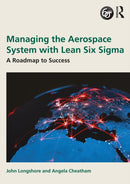 Managing the Aerospace System with Lean Six Sigma : A Roadmap to Success-9781032650470