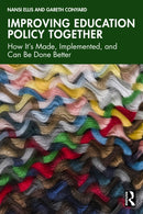 Improving Education Policy Together : How It's Made, Implemented, and Can Be Done Better-9781032650982