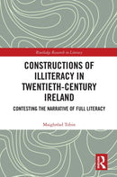 Constructions of Illiteracy in Twentieth-Century Ireland : Contesting the Narrative of Full Literacy-9781032651811