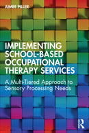 Implementing School-Based Occupational Therapy Services : A Multi-Tiered Approach to Sensory Processing Needs-9781032654744