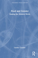 Food and Gender : Making the Modern World-9781032655871