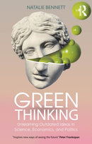 Green Thinking : Unlearning Outdated Ideas in Science, Economics and Politics-9781032655895