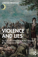 Violence and Lies : The Exercise of Power from the Conquest of the Americas to the Climate Crisis-9781032655918