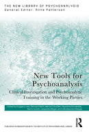 New Tools for Psychoanalysis : Clinical Investigation and Psychoanalytic Training in the Working Parties-9781032656281