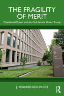 The Fragility of Merit : Presidential Power and the Civil Service Under Trump-9781032656342