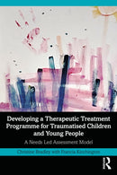 Developing a Therapeutic Treatment Programme for Traumatised Children and Young People : A Needs Led Assessment Model-9781032657561