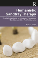 Humanistic Sandtray Therapy : The Definitive Guide to Philosophy, Therapeutic Conditions, and the Real Relationship-9781032658070