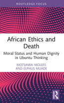 African Ethics and Death : Moral Status and Human Dignity in Ubuntu Thinking-9781032658469