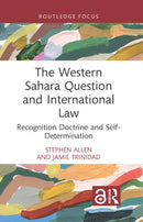 The Western Sahara Question and International Law : Recognition Doctrine and Self-Determination-9781032658797