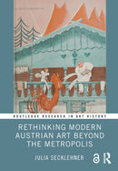 Rethinking Modern Austrian Art Beyond the Metropolis-9781032658810