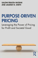 Purpose-Driven Pricing : Leveraging the Power of Pricing for Profit and Societal Good-9781032658940