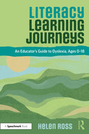 Literacy Learning Journeys : An Educator's Guide to Dyslexia, Ages 0-18-9781032659046