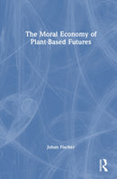 The Moral Economy of Plant-Based Futures