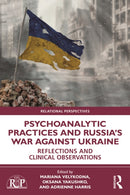 Psychoanalytic Practices and Russia's War Against Ukraine