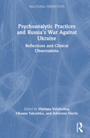 Psychoanalytic Practices and Russia's War Against Ukraine : Reflections and Clinical Observations-9781032660240