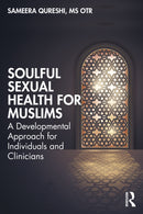 Soulful Sexual Health for Muslims : A Developmental Approach for Individuals and Clinicians-9781032663470