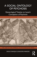 A Social Ontology of Psychosis : Genea-logical Treatise on Lacan's Conception of Psychosis-9781032663531