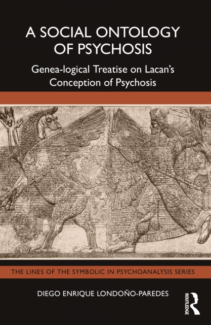 A Social Ontology of Psychosis : Genea-logical Treatise on Lacan's Conception of Psychosis-9781032663531
