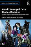 Freud''s Principal Case Studies Revisited