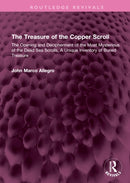 The Treasure of the Copper Scroll : The Opening and Decipherment of the Most Mysterious of the Dead Sea Scrolls, A Unique Inventory of Buried Treasure-9781032664385