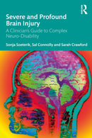 Severe and Profound Brain Injury : A Clinician's Guide to Complex Neuro-Disability-9781032665931