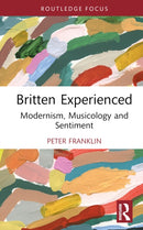 Britten Experienced : Modernism, Musicology and Sentiment-9781032666600