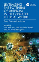 Leveraging the Potential of Artificial Intelligence in the Real World : Smart Cities and Healthcare-9781032667485