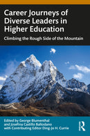 Career Journeys of Diverse Leaders in Higher Education : Climbing the Rough Side of the Mountain-9781032669632